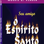 Seu Amigo, o Espírito Santo - Ed. CPB