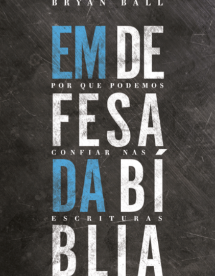 EM DEFESA DA BÍBLIA